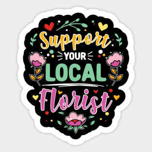 Support Your Local Florist Sticker